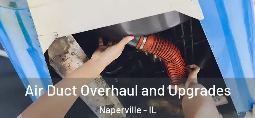  Air Duct Overhaul and Upgrades Naperville - IL