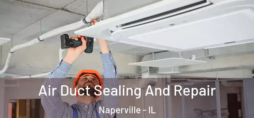  Air Duct Sealing And Repair Naperville - IL