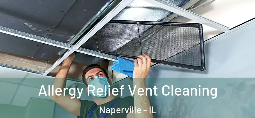  Allergy Relief Vent Cleaning Naperville - IL
