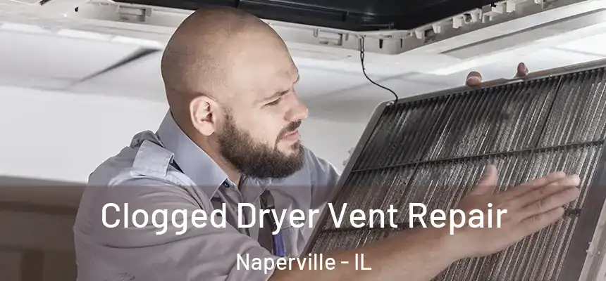 Clogged Dryer Vent Repair Naperville - IL
