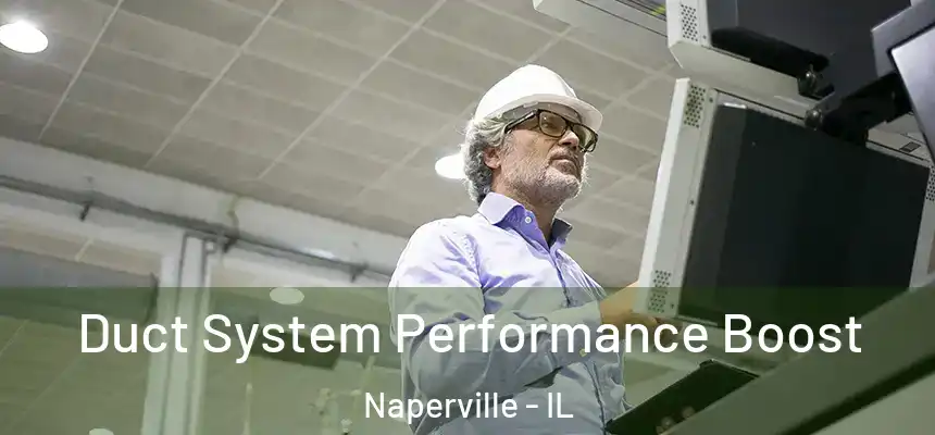 Duct System Performance Boost Naperville - IL
