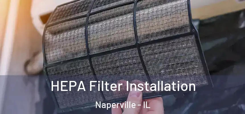  HEPA Filter Installation Naperville - IL