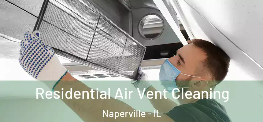  Residential Air Vent Cleaning Naperville - IL