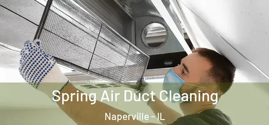  Spring Air Duct Cleaning Naperville - IL